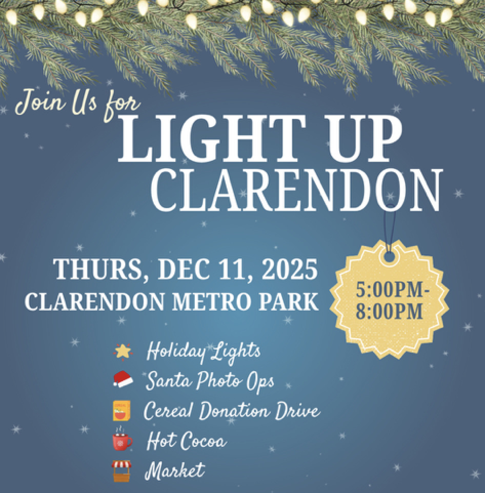 More about Light Up Clarendon
Photo ops with Santa
Live music and caroling from local performers
A cheerful holiday market featuring local artisans and small businesses
Cereal Mountain — a boxed cereal collection drive supporting Arlington families in need
Refreshments available for purchase
